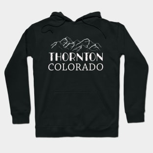 Thornton Colorado Thornton Co Colorado Hoodie